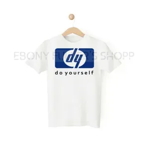 D Y Dy DO Yourself Funny White T-shirts Sarcastic Unisex Adult Men Women T Shirts