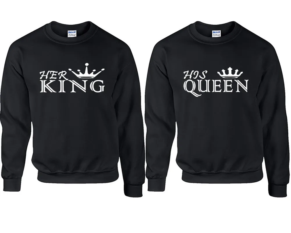 Her King & His Queen Couple Matching Crewneck Sweaters – Unisex Pullover Sweaters Sold Separately for Him and Her